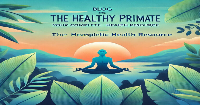 Blog TheHealthyPrimate.org: Your Complete Holistic Health Resource