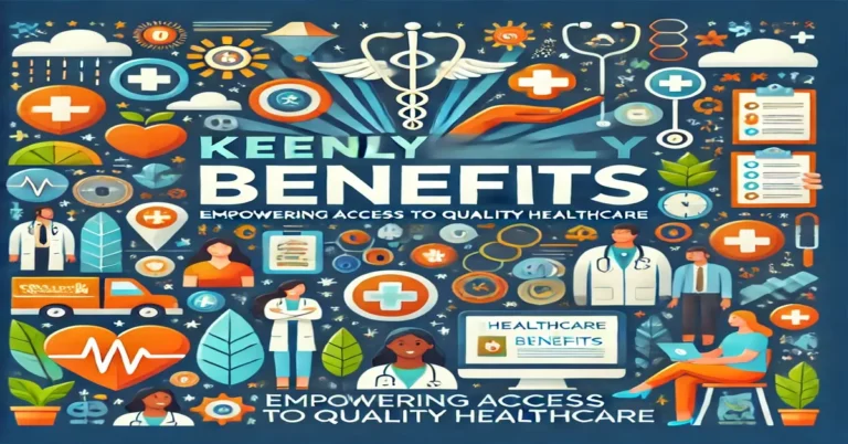 Keenly Benefits: Empowering Access to Quality Healthcare